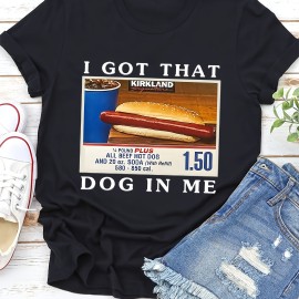 I Got That Dog In It Print T-shirt, Casual Short Sleeve Crew Neck Top For Spring & Summer, Women's Clothing